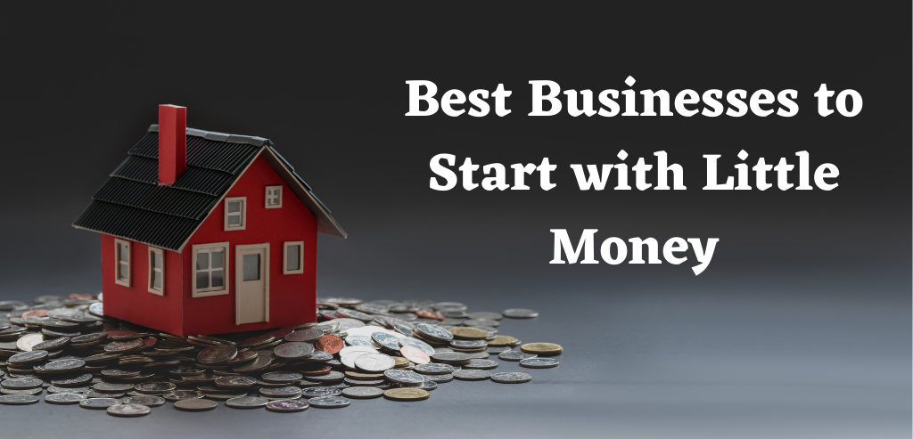 Best Businesses to Start with Little Money